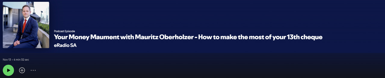 Your Money Maument with Mauritz Oberholzer – How to make the most of your 13th cheque Your Money Maument with Mauritz Oberholzer – How to make the most of your 13th cheque